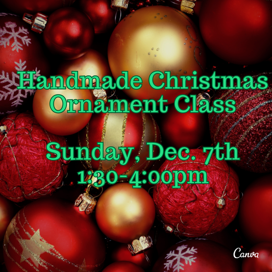Ornaments class! Dec. 7th, 1:30-4:00pm